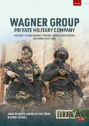 Wagner Group Private Military Company Volume 1 : Establishment, Purpose, Profile and Historic Relevance 2013-2023-9781804516096