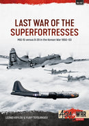 Last War of the Superfortresses : MiG-15 versus B-29 in the Korean War 1950-53-9781804516249