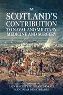 Scotland?s Contribution to Naval and Military Medicine and Surgery