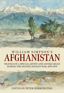 William Simpson's Afghanistan : Travels of a Special Artist and Antiquarian during the Second Afghan War 1878-1879-9781804516355