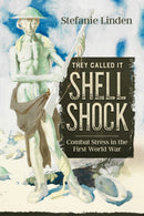 They Called It Shell Shock : Combat Stress In The First World War-9781804516379