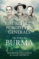 Churchill's Forgotten Generals : Victors in Burma-9781804516713