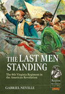 The Last Men Standing : The 8th Virginia Regiment in the American Revolution-9781804516720