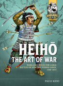 Heiho The Art of War : Wargames Rules for Large Battles of Sengoku Period Japan, 1560-1615-9781804517123