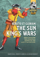 Renatio et Gloriam: The Sun King's Wars : Army Lists for the European Armies of the late 17th Century-9781804517130