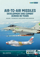 Air-to-Air Missiles, Development and Combat Across 80 Years Volume 1 : Technology, Development and Operation-9781804517222