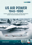 US Air Power, 1945-1990 Volume 2 Bombers 1945-1949 : Part 2: Bomber Requirements, Bomber Types and Experimental Prototypes-9781804517253