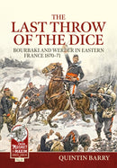 The Last Throw of the Dice : Bourbaki and Werder in Eastern France 1870-71-9781804517789
