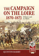The Campaign on the Loire, 1870-1871 : Orleans and Le Mans-9781804517826