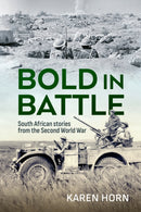 Bold in Battle : South African stories from the Second World War-9781804518106
