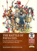 The Battle of Pavia 1525 : From the Chronicles and Tapestries of The Capodimonte Museum-9781804518342