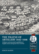 The Trayne of Artillery 1642-1646 : Ordnance and Associated Capabilities of English Armies During the First Civil War-9781804518403