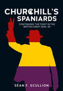Churchill's Spaniards : Continuing the Fight in the British Army 1939-46-9781804518465