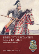 Birth of the Byzantine Army 476-641 CE Volume 2 : Watch then Fight!-9781804518489