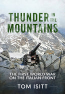 Thunder in the Mountains : The First World War on the Italian Front-9781804519080