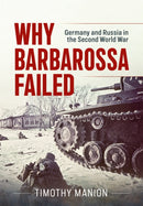 Why Barbarossa Failed : Germany and Russia in the Second World War-9781804519097