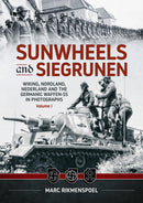 Sunwheels & Siegrunen Volume 1 : Wiking, Nordland, Nederland and the Germanic Waffen-SS in Photographs-9781804519370