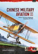 Chinese Military Aviation 1912-1937 Volume 1 : Air Forces in Beijing and Guangzhou, 1911-1927-9781804519646