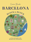 Barcelona, Block by Block : An Illustrated Guide to the Heart of Catalonia-9781804531082