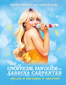 The Unofficial Fan Guide to Sabrina Carpenter-9781804538395