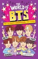 The World of BTS : The Ultimate Unofficial Fan Guide Packed with Facts, Stats and Quizzes-9781804538517