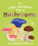 Small and Mighty Book of Mushrooms: Pocket-sized books, MASSIVE facts!