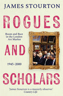 Rogues and Scholars : Boom and Bust in the London Art Market, 1945-2000-9781804541975