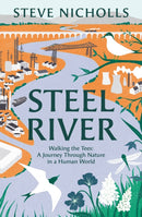 Steel River : Walking the Tees - A Journey Through Nature in a Human World-9781804542613