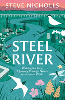 Steel River : Walking the Tees - A Journey Through Nature in a Human World-9781804542620
