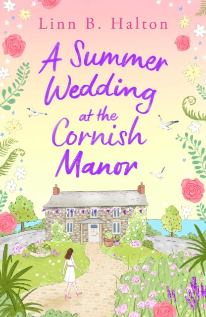 A Summer Wedding at the Cornish Manor : The BRAND-NEW heart-warming, feel-good romantic read for 2024 from Linn B. Halton!-9781804546468