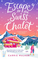 Escape to the Swiss Chalet : The must-read hilarious rom-com to escape with! Perfect for fans of Chalet Girl and Bridget Jones-9781804547311