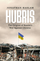 Hubris : The Origins of Russia's War Against Ukraine-9781804548226