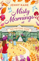 Misty Mornings at The Potting Shed : An absolutely heartwarming gardening romance!-9781804549483