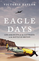 Eagle Days : Life and Death for the Luftwaffe in the Battle of Britain-9781804549995