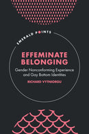 Effeminate Belonging : Gender Nonconforming Experience and Gay Bottom Identities-9781804550106