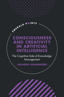 Consciousness and Creativity in Artificial Intelligence : The Cognitive Side of Knowledge Management-9781804551622
