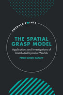 The Spatial Grasp Model : Applications and Investigations of Distributed Dynamic Worlds-9781804555750