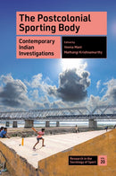 The Postcolonial Sporting Body : Contemporary Indian Investigations-9781804557839