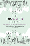 The Disabled Tourist : Navigating an Ableist Tourism World-9781804558294