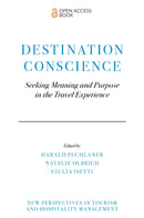 Destination Conscience : Seeking Meaning and Purpose in the Travel Experience-9781804559635