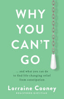 Why You Can't Go : and what you can do to find life-changing relief from constipation and bloating-9781804580462