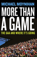 More than a Game : The GAA and where it's Going-9781804582039