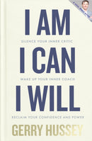 I Am. I Can. I Will : Silence your inner critic, wake up your inner coach, reclaim your confidence and power-9781804582152