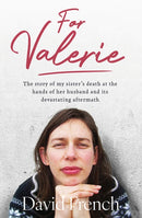 For Valerie : The story of my sister's death at the hands of her husband and it's devastating aftermath-9781804583296