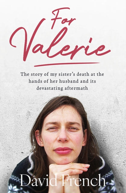 For Valerie : The story of my sister's death at the hands of her husband and it's devastating aftermath-9781804583296