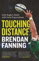 Touching Distance : Irish Rugby's Battle with Great Expectations-9781804583524