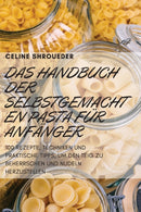 Das Handbuch Der Selbstgemachten Pasta Fur Anfanger-9781804654231