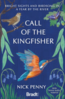 Call of the Kingfisher : Bright sights and birdsong in a year by the river-9781804691113