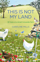 This is not my land : 30 Years on a Small Cotswolds Farm-9781804693476