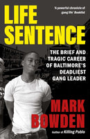 Life Sentence : The Brief and Tragic Career of Baltimore's Deadliest Gang Leader-9781804710418